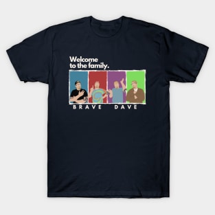 Brave Dave: Welcome To The Family T-Shirt